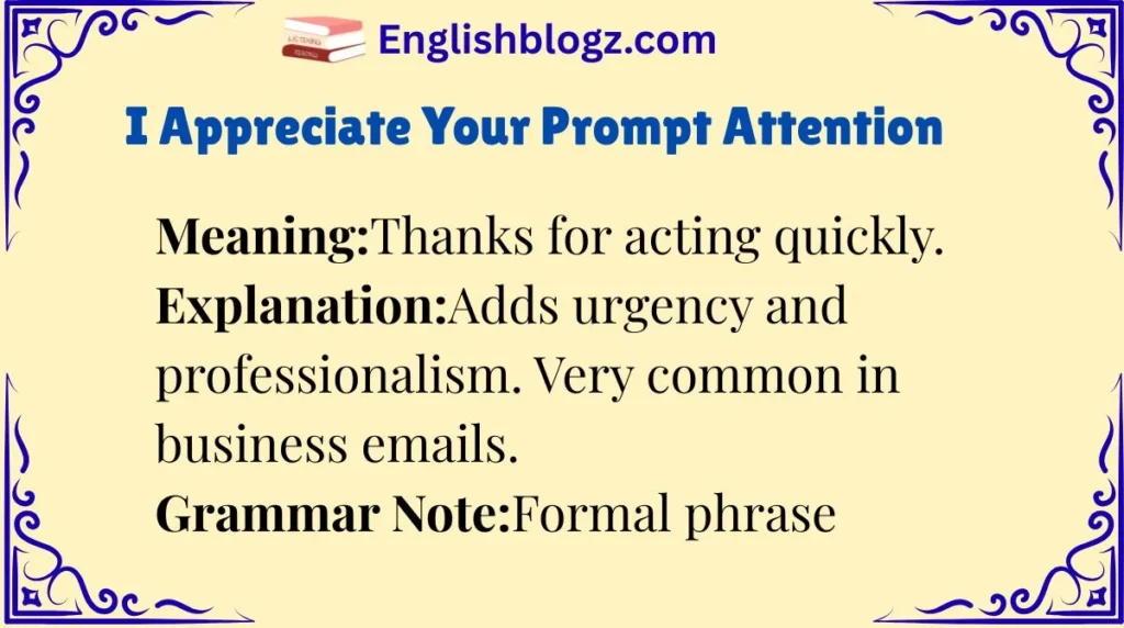 I Appreciate Your Prompt Attention