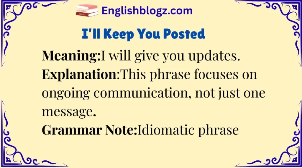 I’ll Keep You Posted