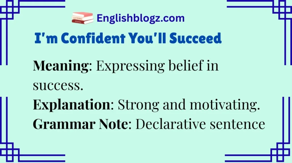 I’m Confident You’ll Succeed