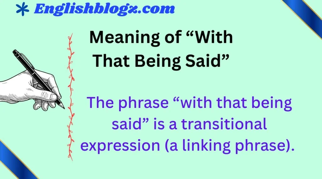 Meaning of “With That Being Said”