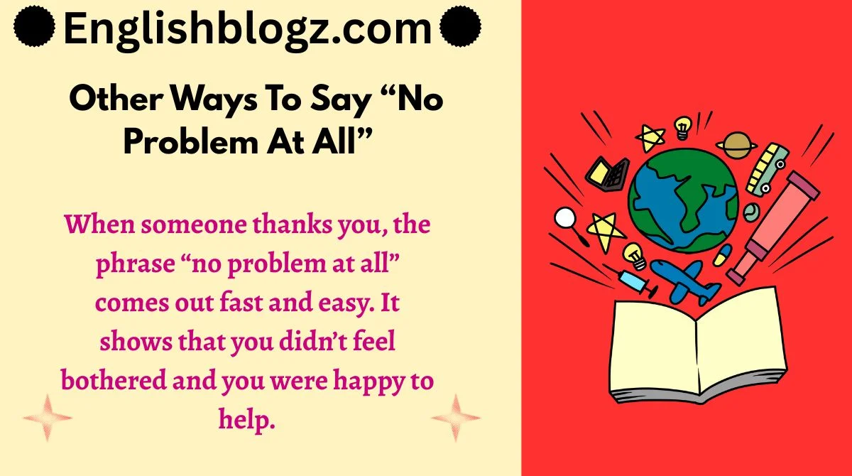 Other Ways To Say “No Problem At All”