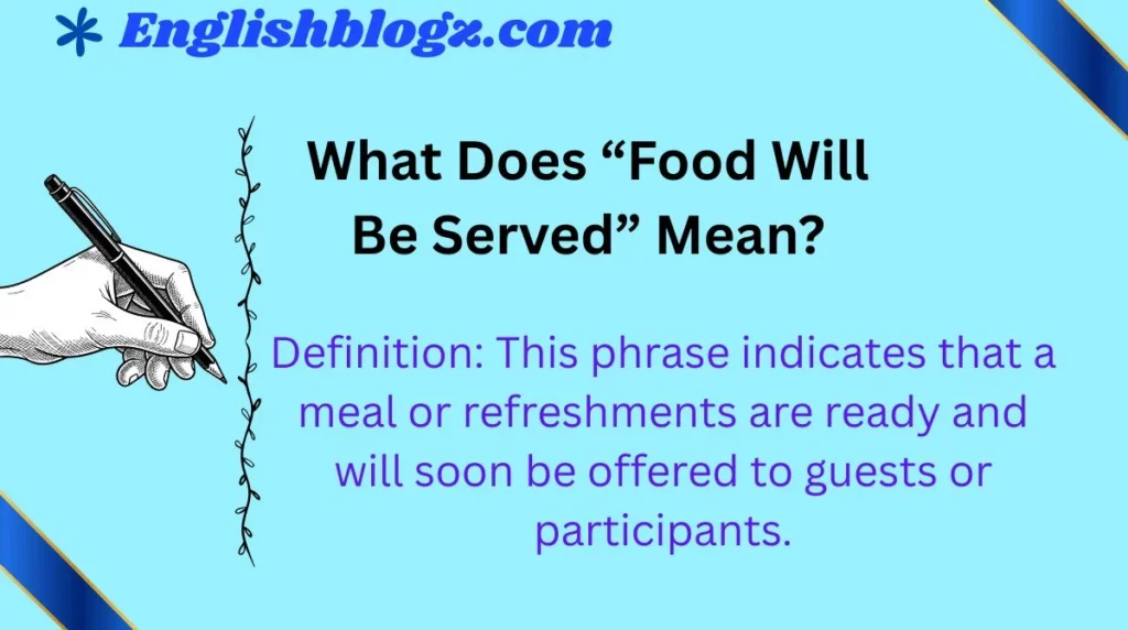 What Does âFood Will Be Servedâ Mean?