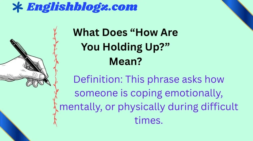 What Does “How Are You Holding Up?” Mean?