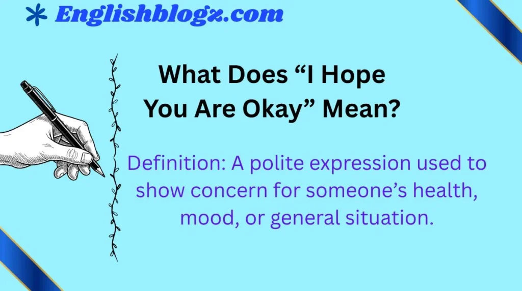 What Does “I Hope You Are Okay” Mean?