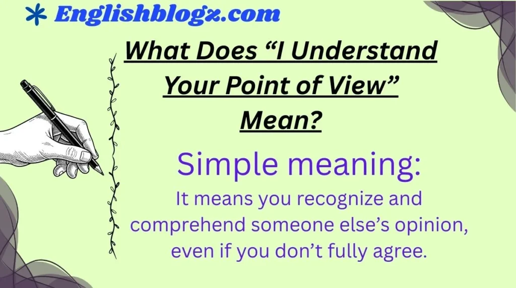 What Does “I Understand Your Point of View” Mean?