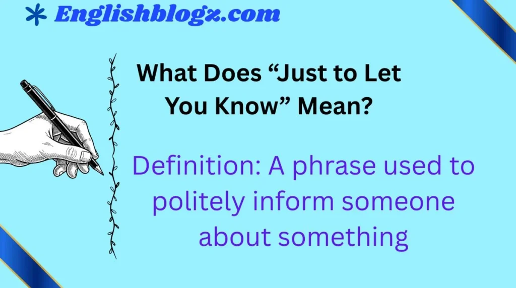 What Does “Just to Let You Know” Mean?