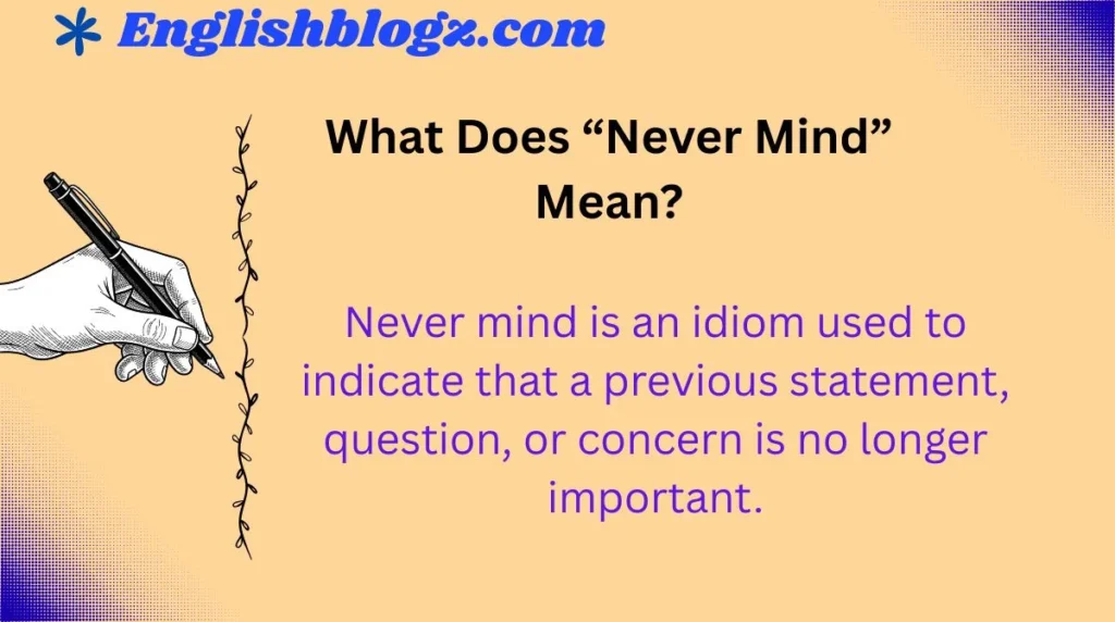 What Does “Never Mind” Mean?