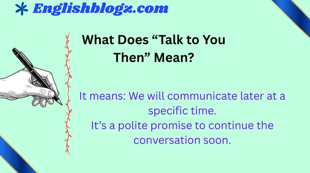 What Does “Talk to You Then” Mean?