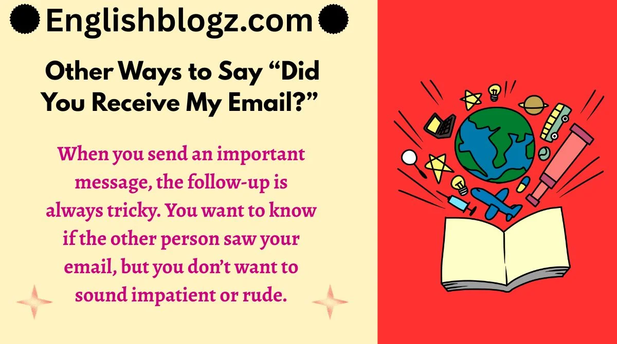 Other Ways to Say “Did You Receive My Email?”