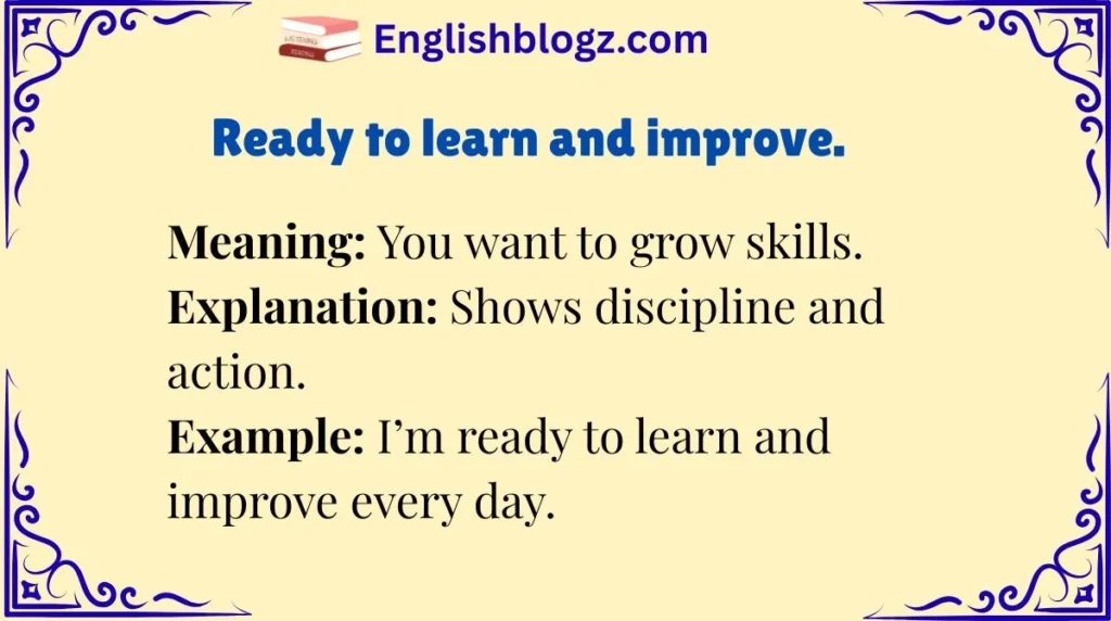 Ready to learn and improve.