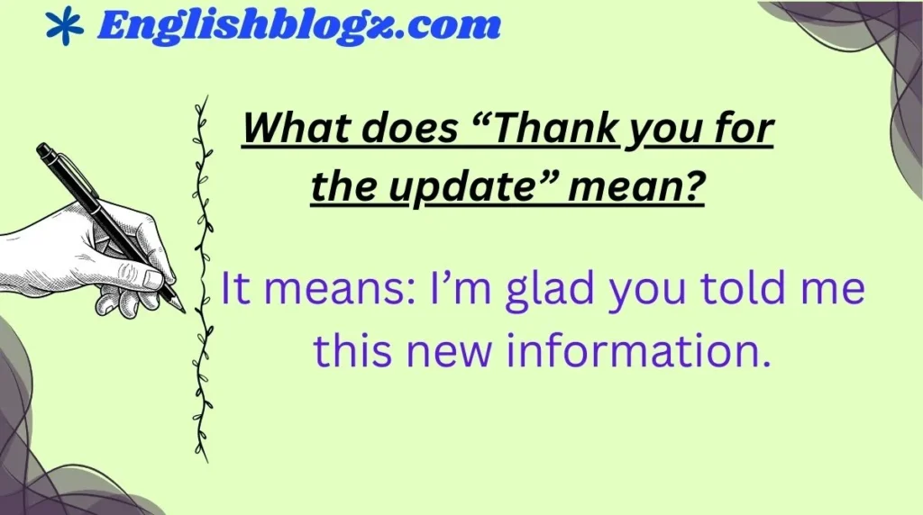 What does “Thank you for the update” mean?