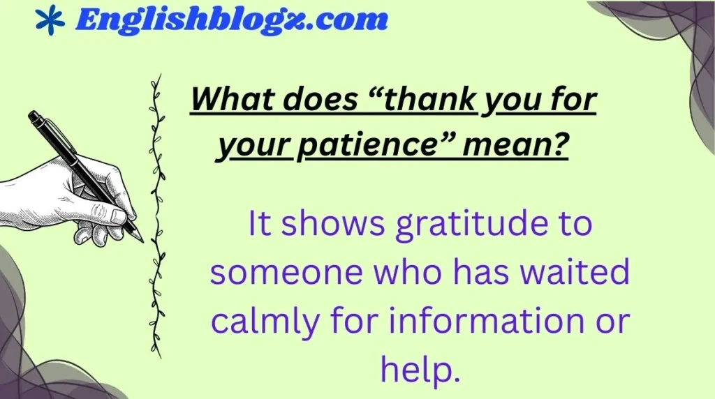 What does “thank you for your patience” mean?