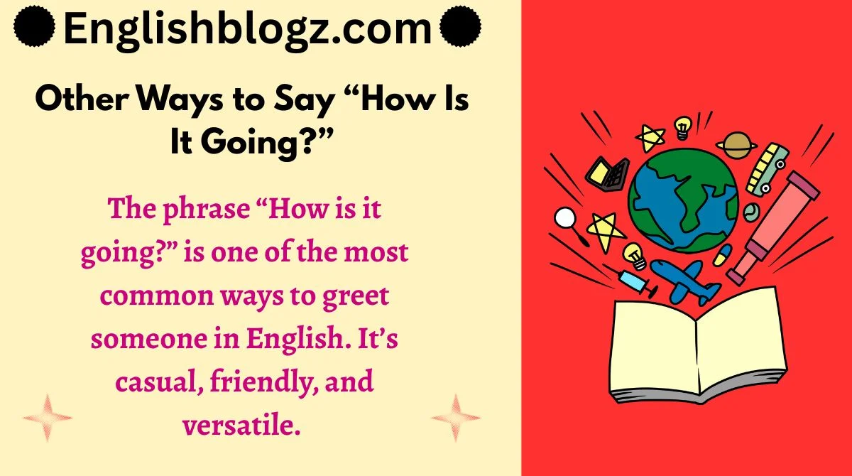 Other Ways to Say “How Is It Going?”