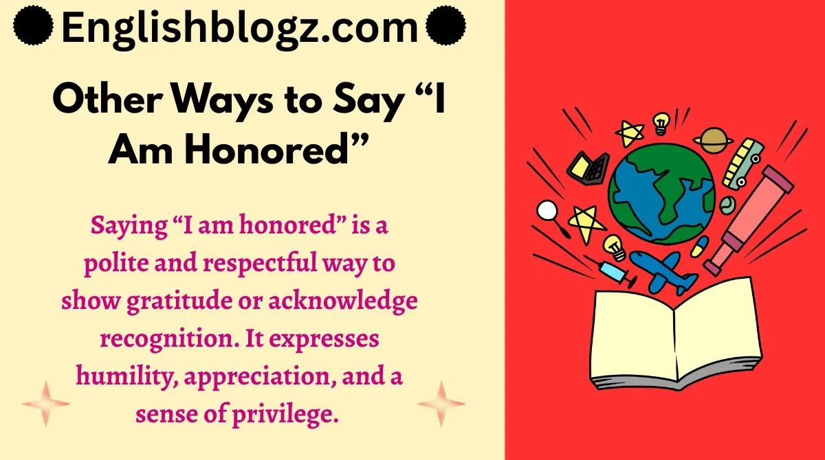Other Ways to Say “I Am Honored”