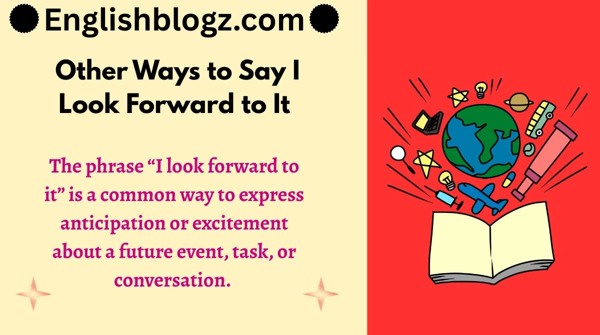 Other Ways to Say I Look Forward to It