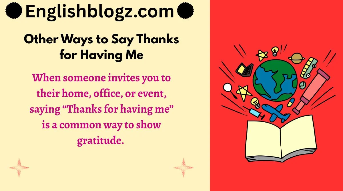 11+ Other Ways to Say Thanks for Having Me (Formal, Informal ...
