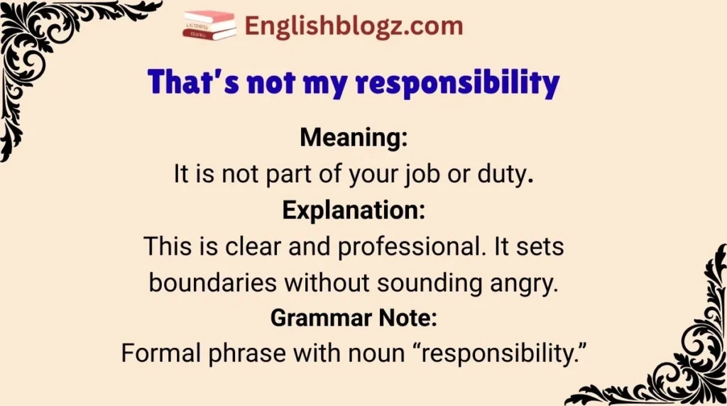 That’s not my responsibility