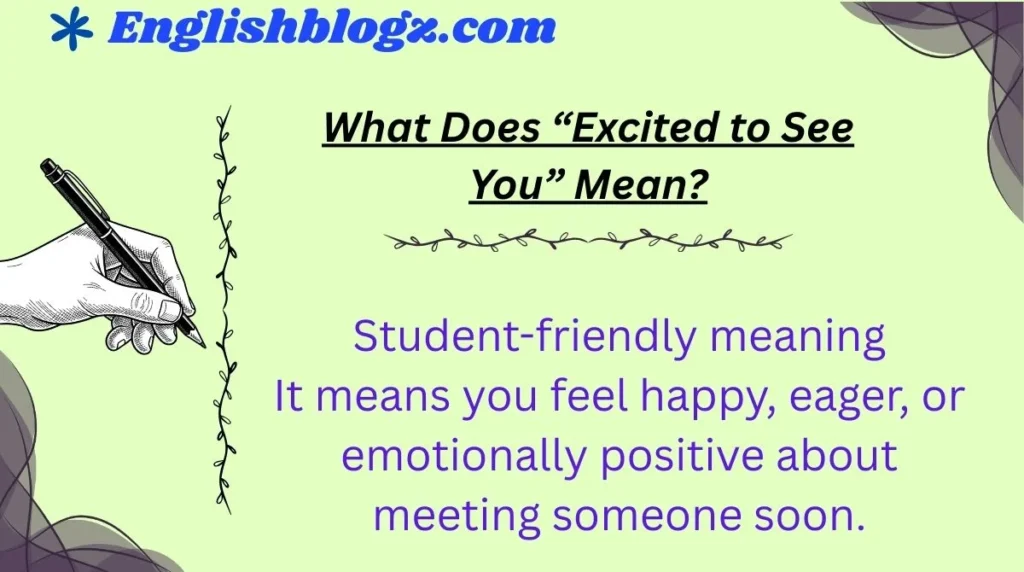 What Does “Excited to See You” Mean?