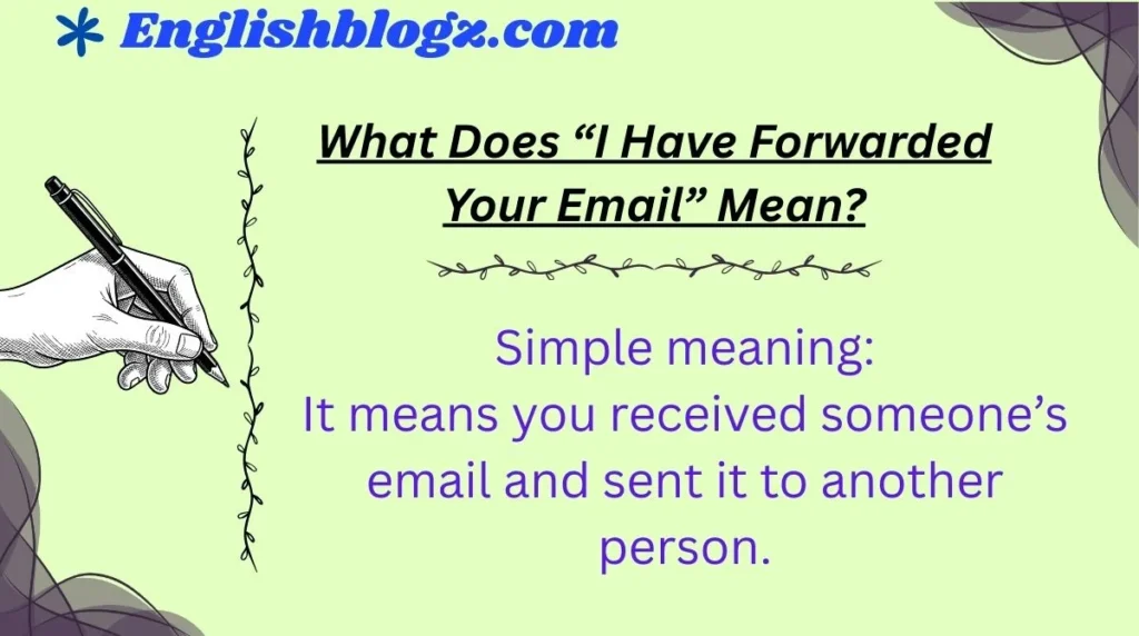 What Does “I Have Forwarded Your Email” Mean?