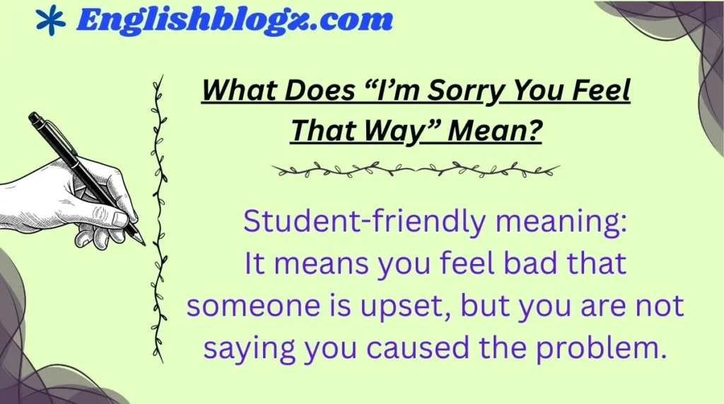 What Does “I’m Sorry You Feel That Way” Mean?