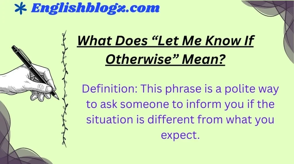 What Does “Let Me Know If Otherwise” Mean?