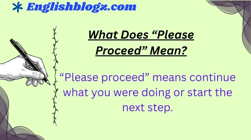 What Does “Please Proceed” Mean?
