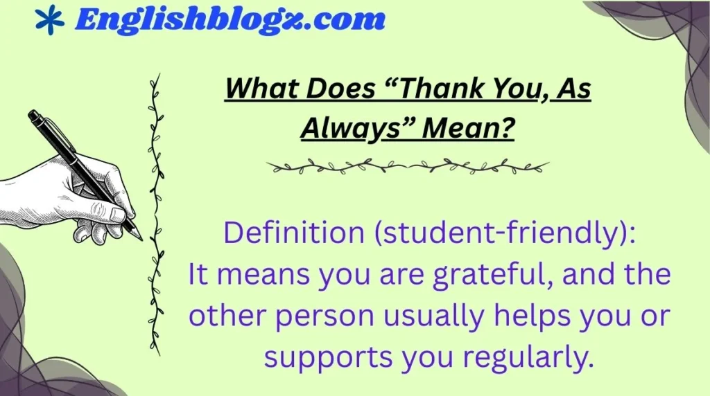 What Does “Thank You, As Always” Mean?