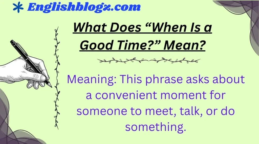 What Does “When Is a Good Time?” Mean?