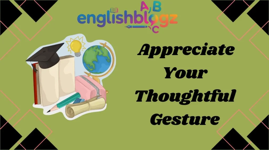 Appreciate Your Thoughtful Gesture