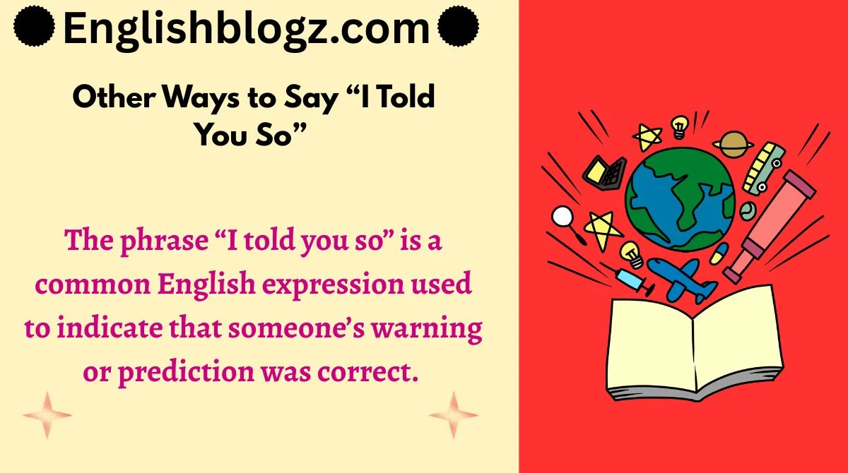 Other Ways to Say “I Told You So”