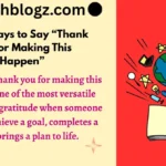 Other Ways to Say “Thank You for Making This Happen”