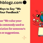 Other Ways to Say “We Value Your Feedback”