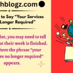Other Ways to Say “Your Services Are No Longer Required”