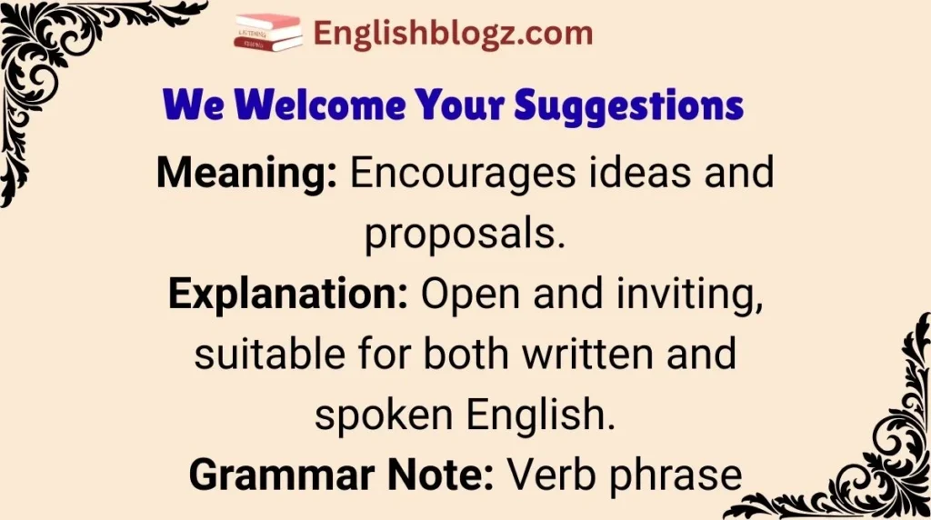 We Welcome Your Suggestions