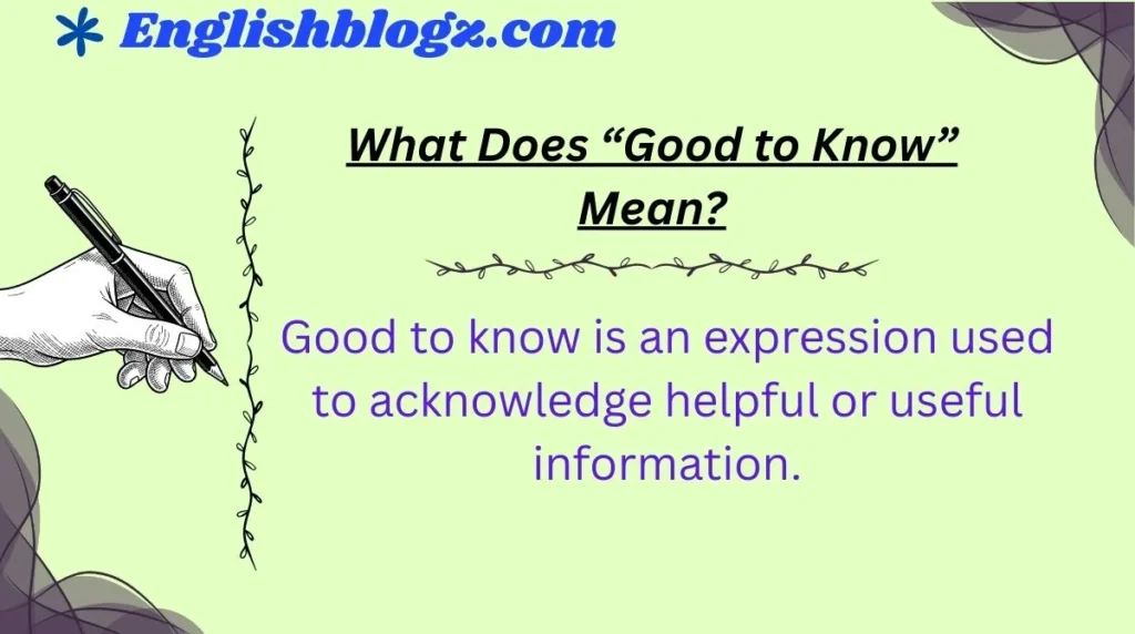 What Does “Good to Know” Mean?