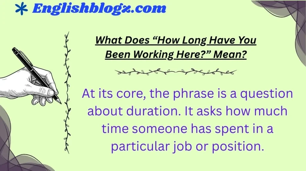 What Does “How Long Have You Been Working Here?” Mean?