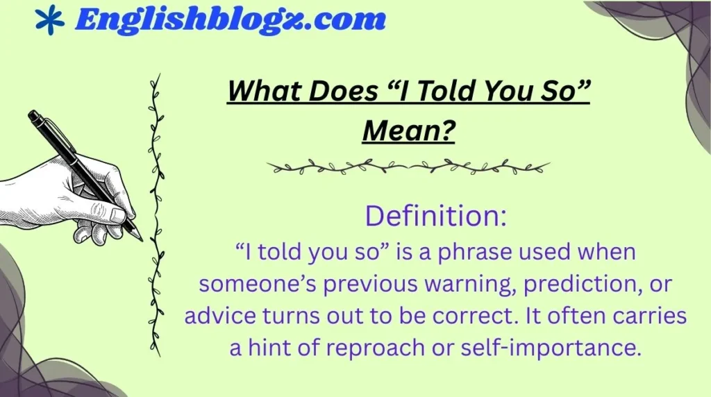 What Does “I Told You So” Mean?