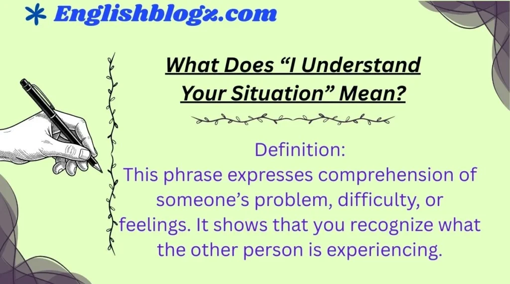 What Does “I Understand Your Situation” Mean?