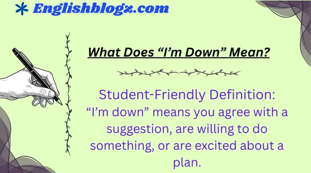 What Does “I’m Down” Mean?