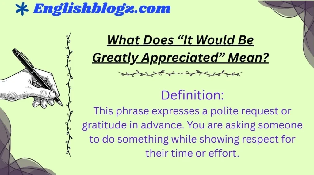 What Does “It Would Be Greatly Appreciated” Mean?