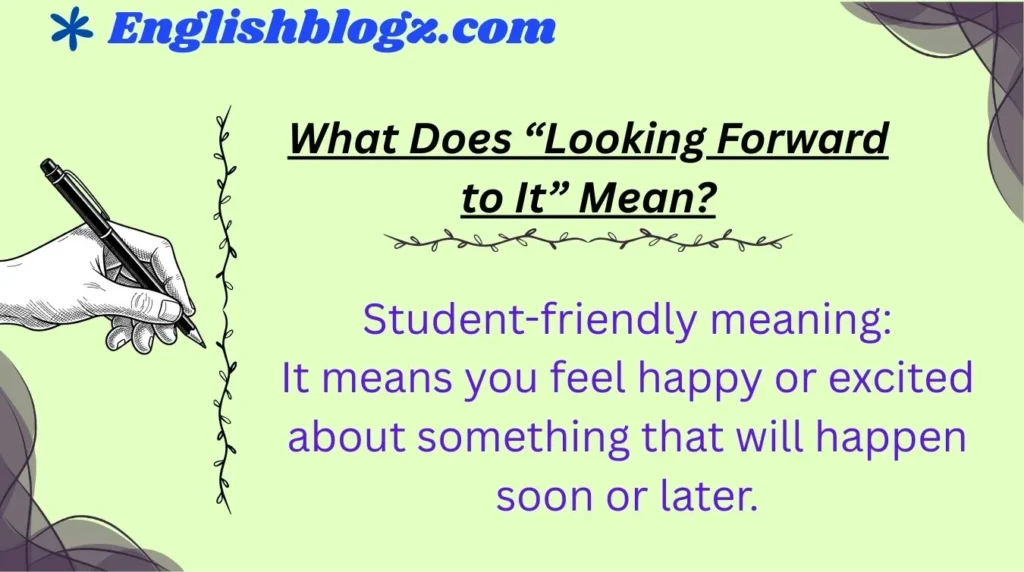 What Does “Looking Forward to It” Mean?