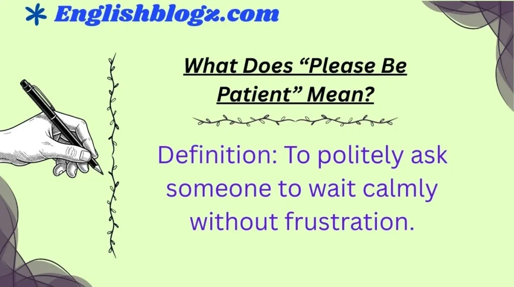 What Does “Please Be Patient” Mean?