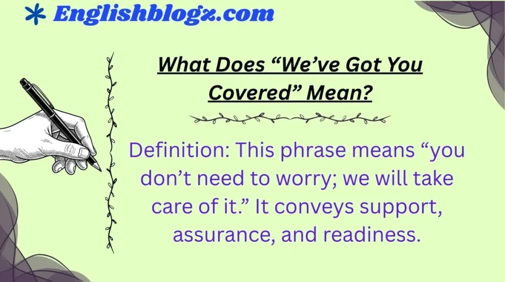 What Does “We’ve Got You Covered” Mean?