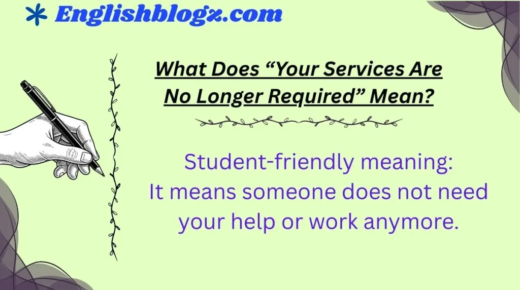 What Does “Your Services Are No Longer Required” Mean?