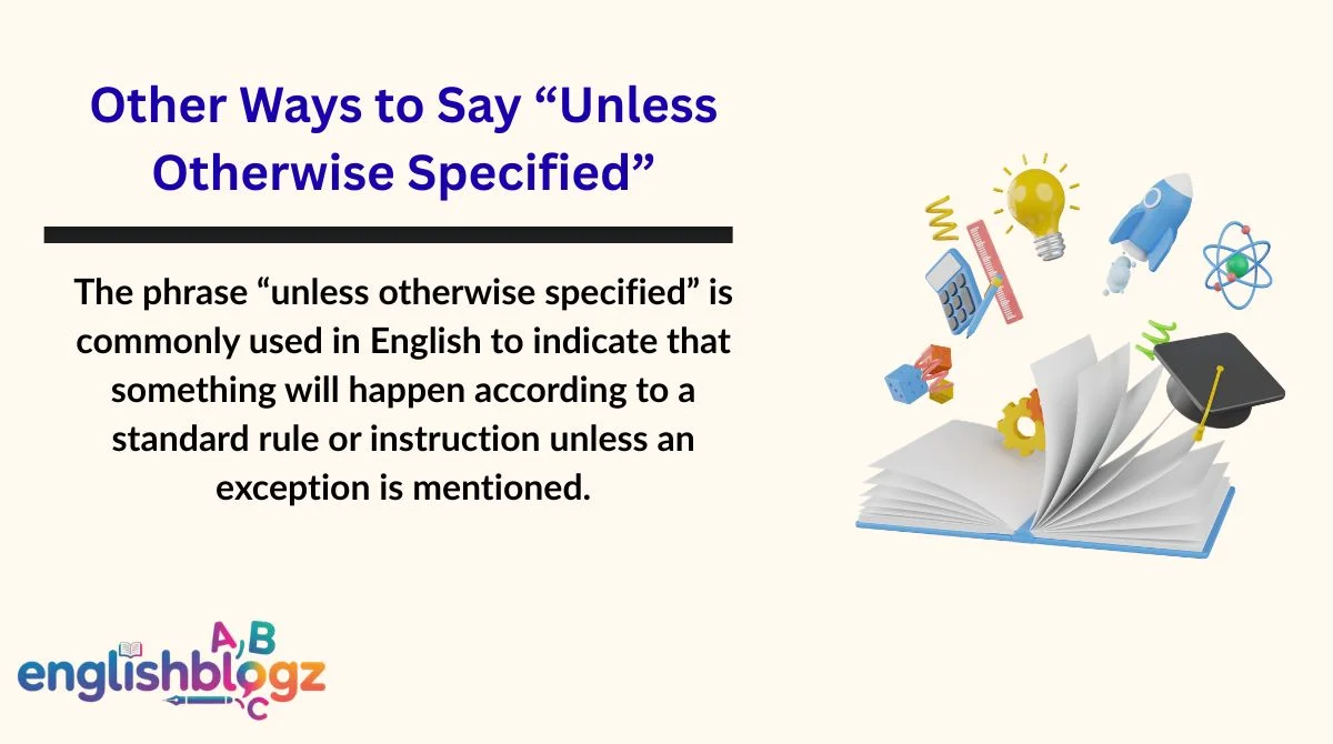 When to Use “Unless Otherwise Specified”