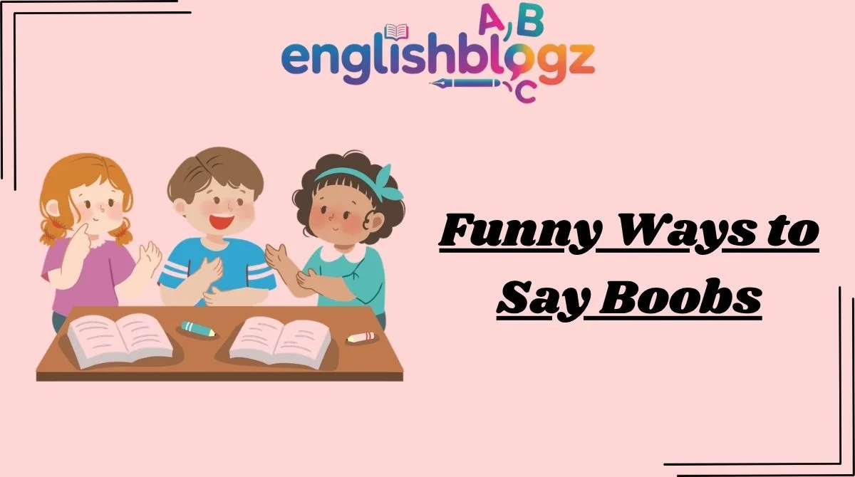 Funny Ways to Say Boobs
