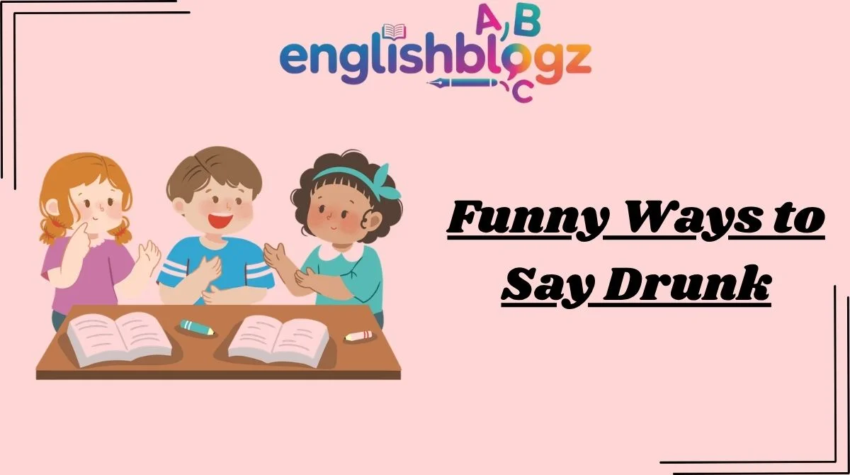 Funny Ways to Say Drunk