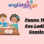 Funny Ways to Say Ladies and Gentlemen