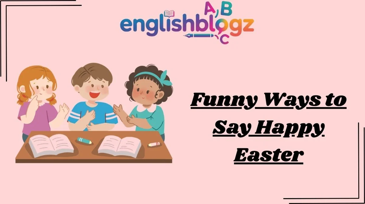 Funny Ways to Say Happy Easter