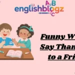 Funny Ways to Say Thank You to a Friend